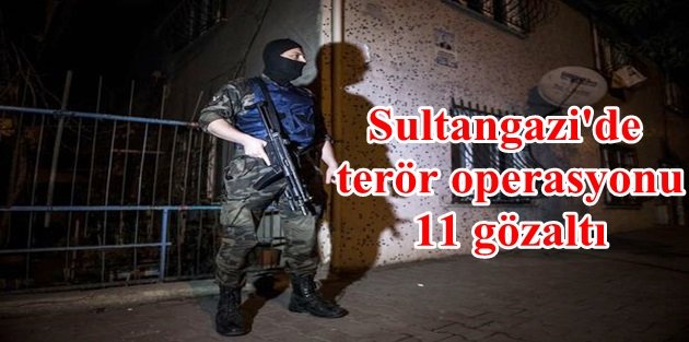 Sultangazi'de terör operasyonu: 11 gözaltı