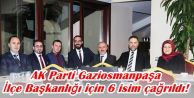 AK Parti Gaziosmanpaşa İlçe Başkanlığı için 6 isim çağrıldı!