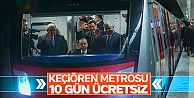 Erdoğan, Keçiören Metrosu'nun 10 gün bedava !