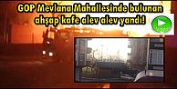Gaziosmanpaşa'da ahşap kafe alev alev yandı!