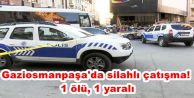 Gaziosmanpaşa'da silahlı çatışma! 1 ölü, 1 yaralı