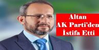 Ramazan Altan, AK Parti’den İstifa Etti