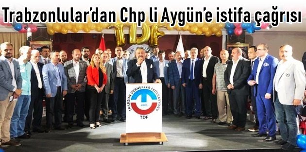 Trabzonlular’dan Chp li Aygün’e istifa çağrısı