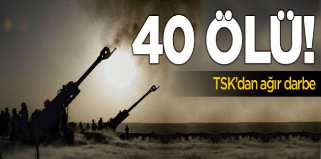 TSK: 40 DAEŞ militanı öldürüldü