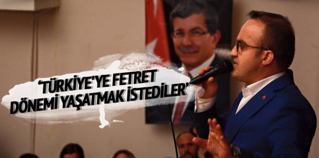 Türkiye'ye Fetret Dönemi Yaşatmak istediler''