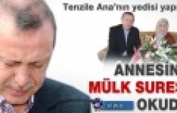 Başbakan Erdoğan annesine Tebareke okudu