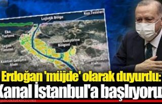 Cumhurbaşkanı Erdoğan: Kanal İstanbul'a başlıyoruz