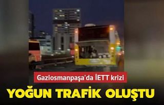 Gaziosmanpaşa'da İETT krizi... Yoğun trafik...