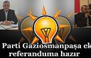 AK Parti Gaziosmanpaşa ekibi referanduma hazır