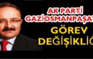 AK Parti Gaziosmanpaşa'da Görev Değişikliği!