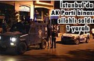 AK Parti İstanbul İl Başkanlığına silahlı saldırı...