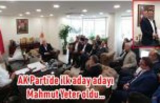 AK Parti’de ilk aday adayı Mahmut Yeter oldu...