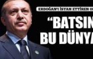 Cumhurbaşkanı Erdoğan: Batsın bu dünya