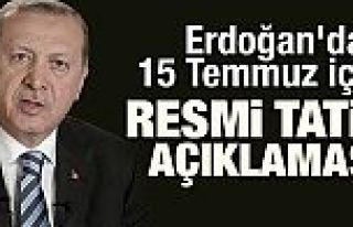 Erdoğan: 15 Temmuz resmi tatil ilan edilecek