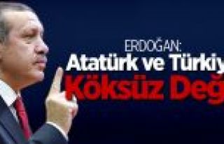Erdoğan: Atatürk ve Türkiye köksüz değil