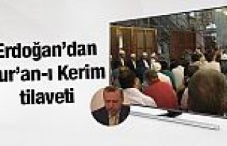 Erdoğan şehitler için Kur'an-ı Kerim okudu .
