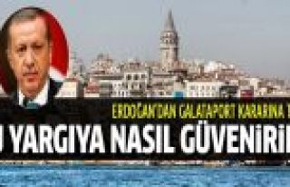 Erdoğan'dan Danıştay'ın Galataport kararına tepki...
