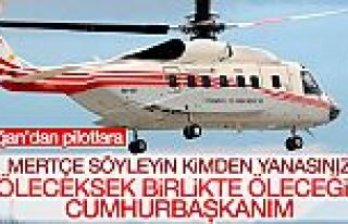 Erdoğan'dan pilotlara: Kimden yanasınız