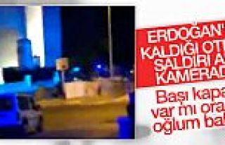 Erdoğan'ın kaldığı otele saldırı anı kamerada