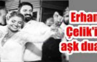 Erhan Çelik'in aşk duası: Ahiretimiz de bir olsun