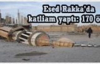 Esed Rakka'da katliam yaptı: 170 ölü!