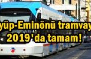 Eyüp-Eminönü tramvayı 2019'da tamam!