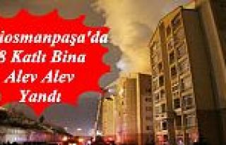 Gaziosmanpaşa'da 8 Katlı Bina Alev Alev Yandı