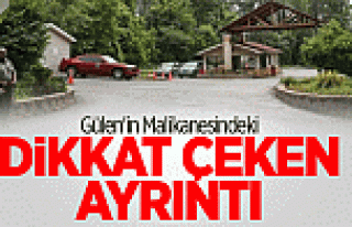 Gülen'in Malikanesindeki Dikkat Çeken Ayrıntı