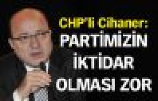 İlhan Cihaner: CHP'nin iktidar olması zor
