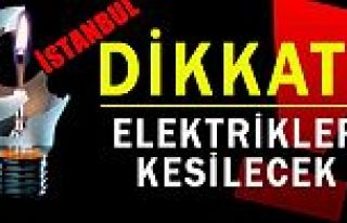 İstanbul'da 9 ilçe'de elektrik kesintisi!