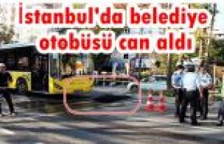 İstanbul'da belediye otobüsü can aldı