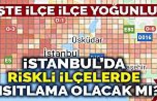 İstanbul'da riskli ilçelerde kısıtlama olacak...