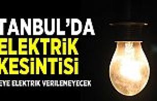 İstanbul'un 12 İlçesine Elektrik Kesintisi Uygulanacak