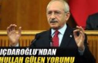 Kılıçdaroğlu'ndan ilk ''Fethullah Gülen'' değerlendirmesi