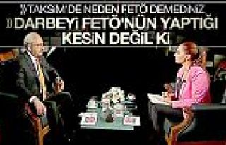 Kılıçdaroğlu'nun Taksim'de FETÖ dememesinin nedeni