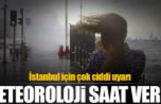Meteoroloji'den İstanbul'a uyarı!