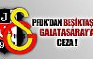 PFDK'dan Beşiktaş ve G.Saray'a ceza !