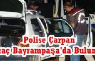 Polise Çarpan Araç Bayrampaşa'da Bulundu
