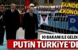 Putin Türkiye ziyareti son dakika gelişmeleri