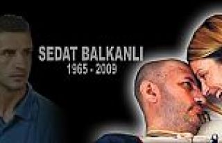 Sedat Balkanlıyı Rahmetle Anıyoruz...!