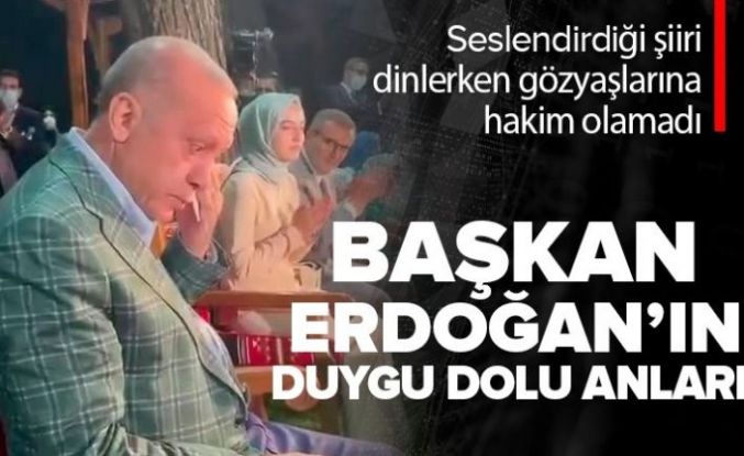 Cumhurbaşkanı Erdoğan, 22 yıl önce seslendirdiği şiiri dinleyince gözyaşlarına hakim olamadı
